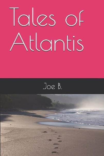 Tales of Atlantis Joe B 9781082587825