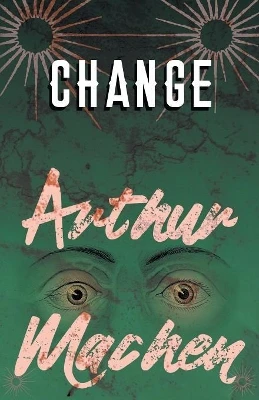 Change by Arthur Machen