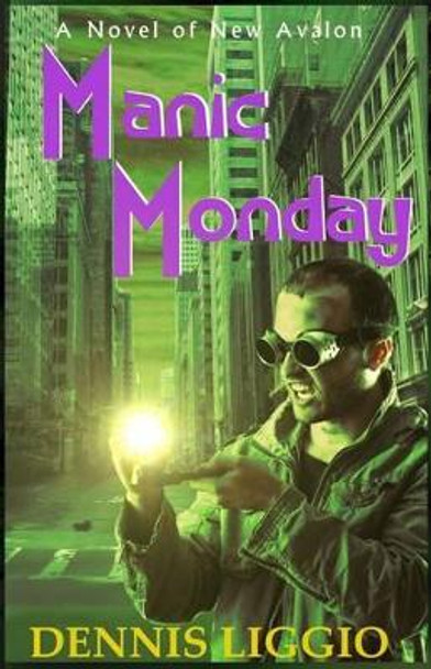 Manic Monday Dennis Liggio 9781511754798