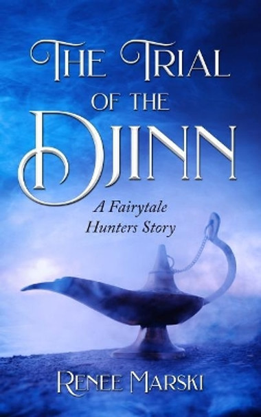The Trial of the Djinn by Renee Marski