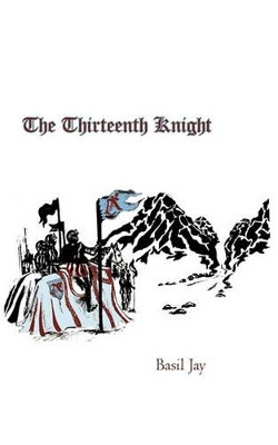 The Thirteenth Knight by Basil Jay