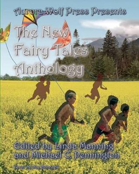 The New Fairy Tales Anthology by Michael C Pennington