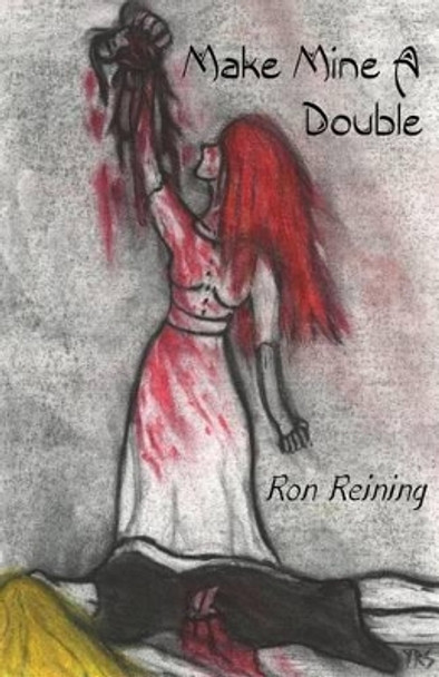 Make Mine A Double: unspeakables case 5 Ron Reining 9781482625806