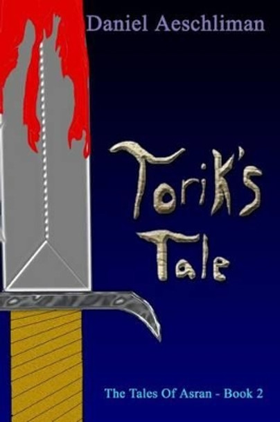 Torik's Tale Daniel Aeschliman 9781453869277