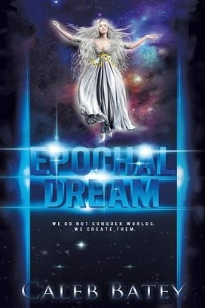 Epochal Dream Caleb Batey 9781475987874