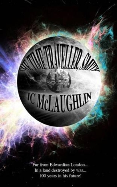 The Time Traveller, Smith J C McLaughlin 9781451581201
