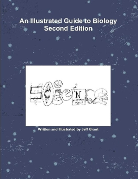 An Illustrated Guide to Biology Second Edition Jeff Grant 9781387649549