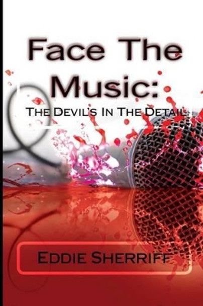 Face The Music: The Devil's In The Detail: Face The Music: The Devil's In The Detail Ravish Limbachia 9781482630220