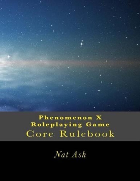 Phenomenon X Roleplaying Game: Core Rulebook Nat Ash 9781514116517