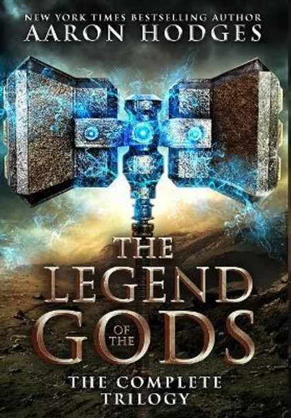 The Legend of the Gods: The Complete Trilogy Aaron Hodges 9780995111493