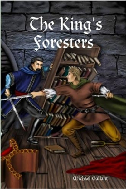 The King's Foresters Michael Gallant 9781411618596