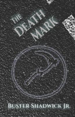 The Death Mark by Buster Shadwick Jr