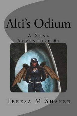 Alti's Odium: Xena & Gabrielle, Outside the Box Book Two Teresa M Shafer 9781461022770