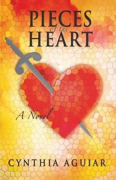 Pieces of the Heart Cynthia Aguiar 9781475993691