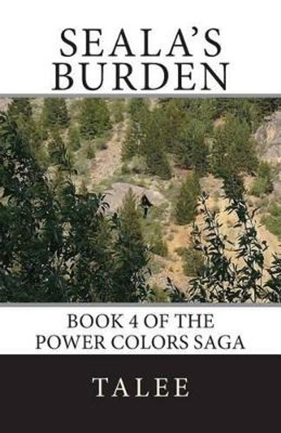 Seala's Burden: Book 3 in the Power Colors Saga Talee 9781482645552