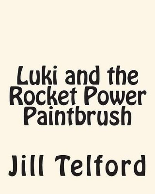 Luki and the Rocket Power Paintbrush by Jill Telford