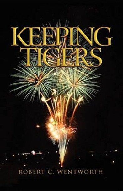 Keeping Tigers Robert C Wentworth 9781441561800
