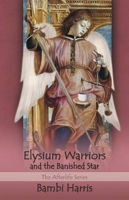Elysium Warriors and the Banished Star by Bambi Harris
