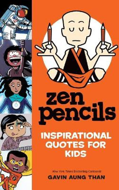 Zen Pencils--Inspirational Quotes for Kids Gavin Aung Than 9781449494520