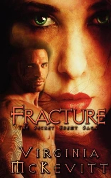 Fracture: The Secret Enemy Saga Virginia M McKevitt 9781475051735