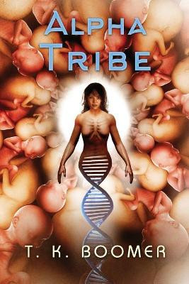 Alpha Tribe by T K Boomer