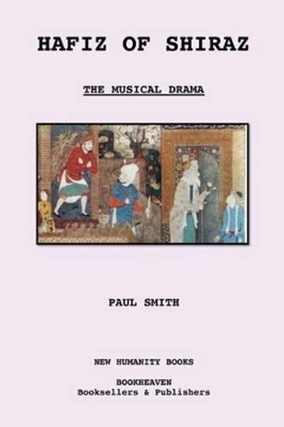 Hafiz of Shiraz: The Musical Drama Paul Smith (Keele University) 9781480274945