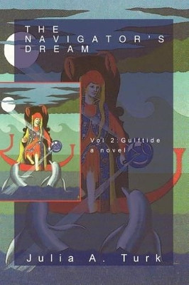The Navigator's Dream, Volume 2: Gulftide Julia A Turk 9781469747477