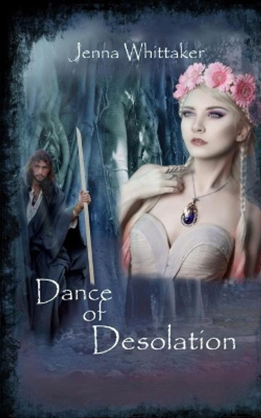 Dance of Desolation Jenna Whittaker 9781731356550