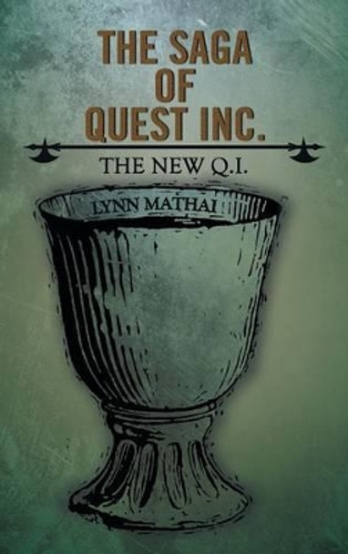 The Saga of Quest Inc.: The New Q.I. Lynn Mathai 9781481717595