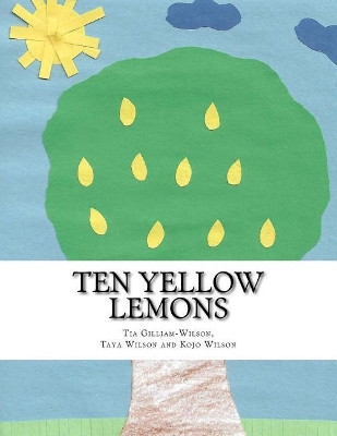 Ten Yellow Lemons by Taya Karoline-Scemon Wilson