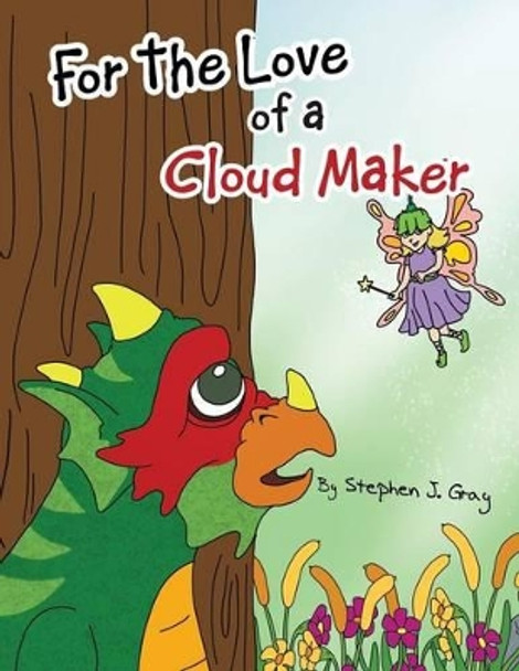For the Love of a Cloud Maker by Stephen J Gray