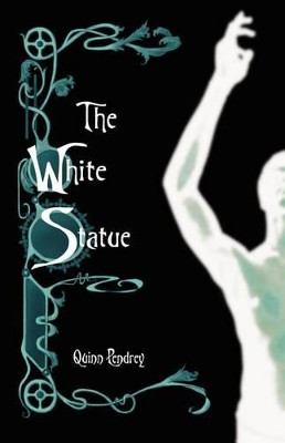 The White Statue Quinn Pendrey 9781461086109