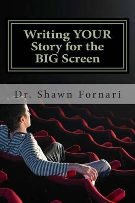 Writing YOUR Story for the BIG Screen by Shawn Fornari