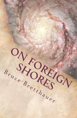 On Foreign Shores by Bruce H Bretthauer
