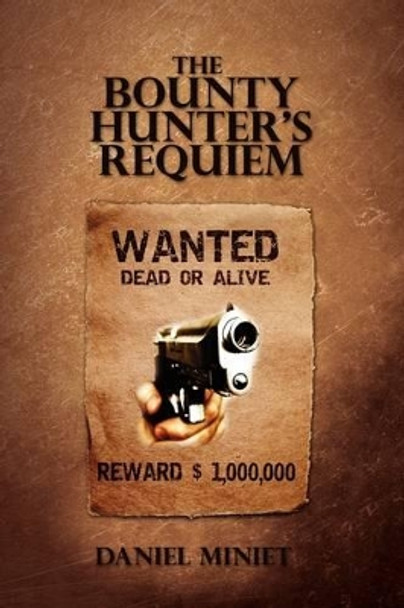 The Bounty Hunter's Requiem by Daniel Miniet