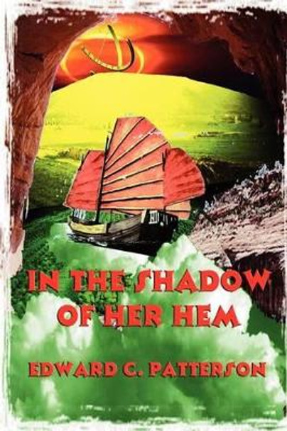 In the Shadow of Her Hem Edward C Patterson 9781478203063