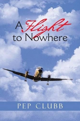 A Flight to Nowhere by Pep Clubb