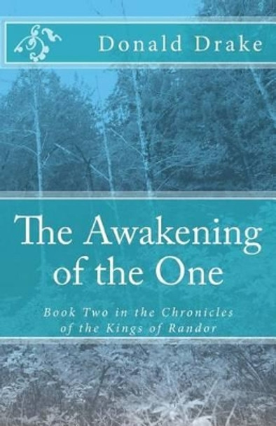 The Awakening of the One: Book Two in the Chronicles of the Kings of Randor Donald Drake 9781482681543