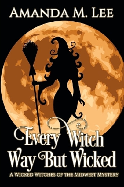 Every Witch Way But Wicked by Amanda M Lee