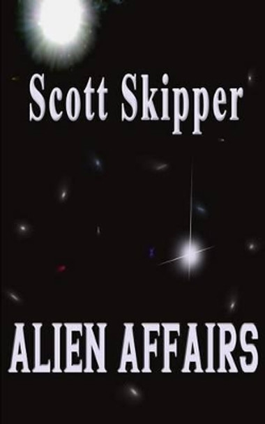 Alien Affairs Scott Skipper 9781511822671