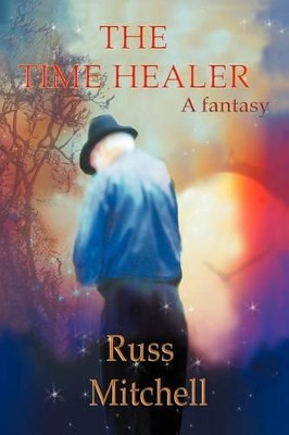 The Time Healer Russ Mitchell 9781477109632