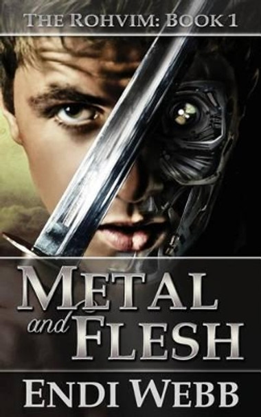 Rohvim #1: Metal and Flesh Endi Webb 9781482685107