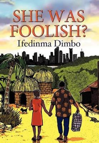 She Was Foolish? Ifedinma Dimbo 9781477111802