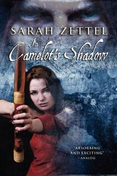 In Camelot's Shadow Sarah Zettel 9781434404183