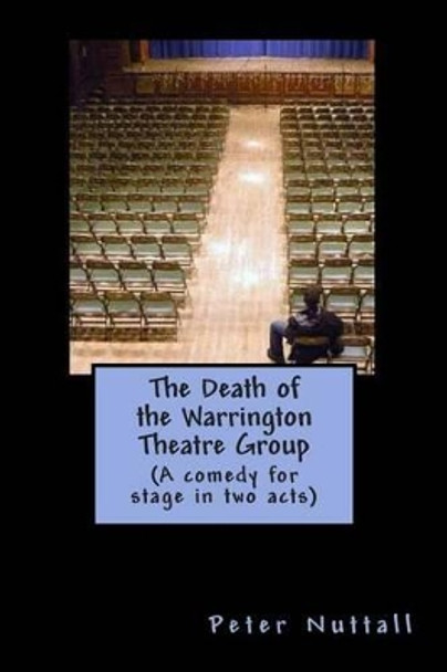 The Death of the Warrington Theatre Group Peter Nuttall 9781482689822