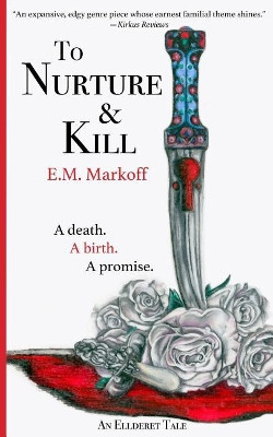 To Nurture & Kill by E M Markoff