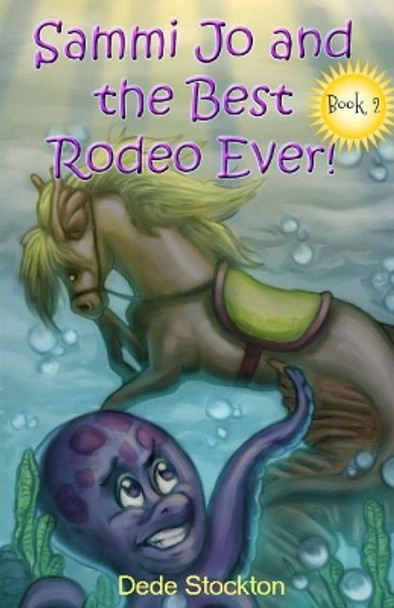 Sammi Jo and the Best Rodeo Ever! Dede Stockton 9780998710242