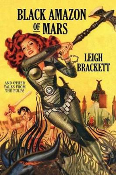 Black Amazon of Mars and Other Tales from the Pulps Leigh Brackett 9781434406019