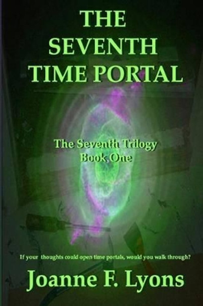 The Seventh Time Portal by Joanne F Lyons