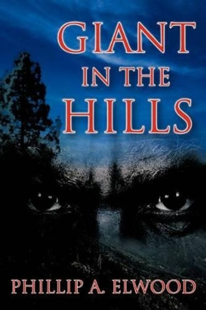 Giant in the Hills PHILLIP A. ELWOOD 9781467036610